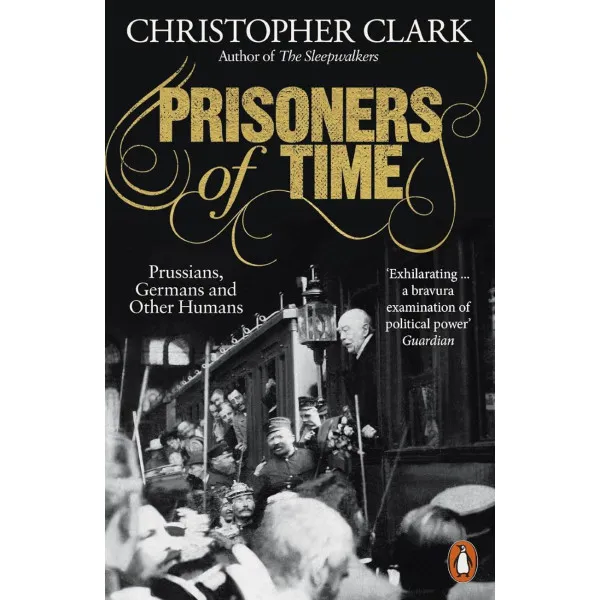 Prisoners of Time. Christopher Clark