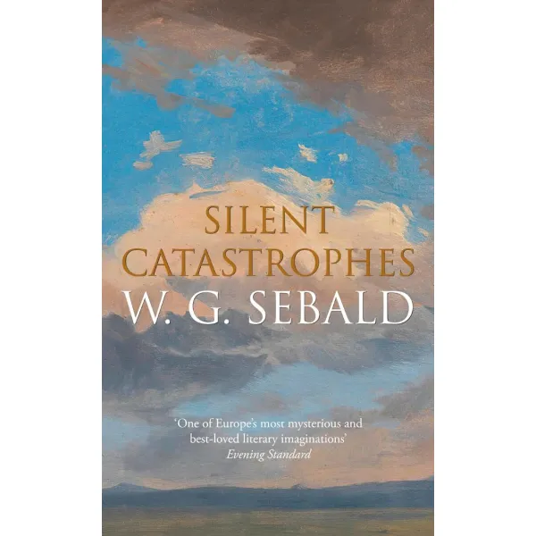 Silent Catastrophes. W. G. Sebald