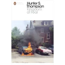 Kingdom of Fear. Hunter S Thompson