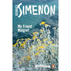 My Friend Maigret. Georges Simenon