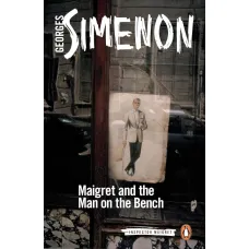 Maigret and the Man on the Bench. G.Simenon