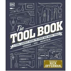 The Tool Book. A Tool-Lover's Guide to Over 200 Hand Tools
