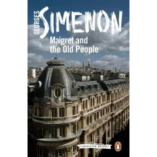 Maigret and the Old People. Georges Simenon