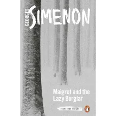 Maigret and the Lazy Burglar. Georges Simenon