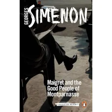 Maigret and the Good People of Montparnasse. G. Simenon