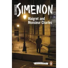 Maigret and Monsieur Charles. Georges Simenon