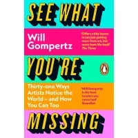 See What You're Missing. Will Gompertz
