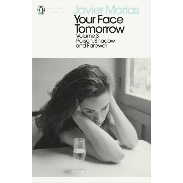 Your Face Tomorrow. Volume 3 Poison, Shadow and Farewell. Javier Marías