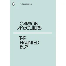 The Haunted Boy. Carson McCullers