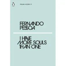 I Have More Souls Than One. Fernando Pessoa