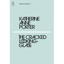 The Cracked Looking-Glass. Katherine Anne Porter