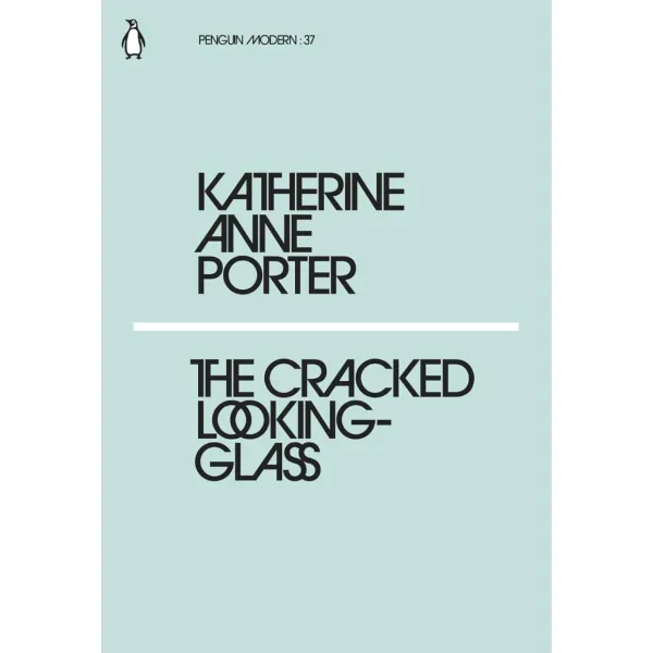 The Cracked Looking-Glass. Katherine Anne Porter