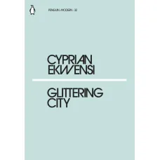Glittering City. Cyprian Ekwensi