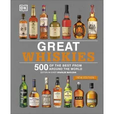 Great Whiskies : 500 of the Best from Around the World