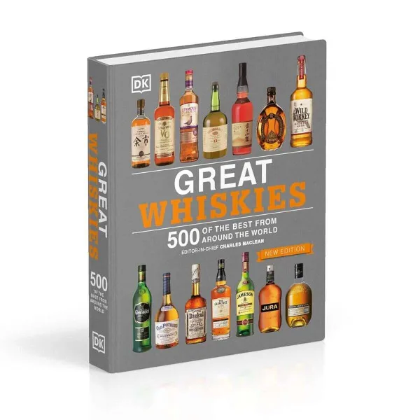 Great Whiskies : 500 of the Best from Around the World