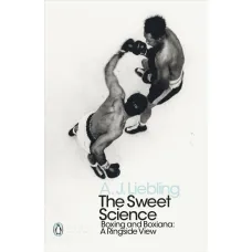 The Sweet Science. Boxing and Boxiana. A. J. Liebling