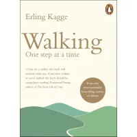 Walking: One Step at a Time. Erling Kagge