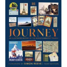 Journey : An Illustrated History of the World's Greatest Travels 