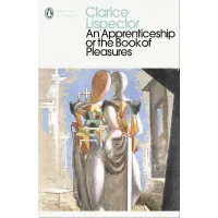 An Apprenticeship or The Book of Pleasures. Clarice Lispector