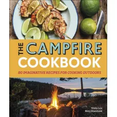 The Campfire Cookbook. 80 Imaginative Recipes for Cooking Outdoors