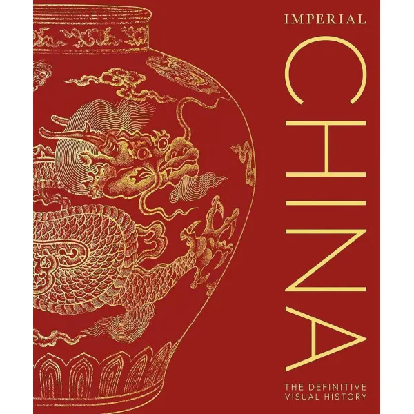 Imperial China. The Definitive Visual History