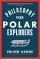 Philosophy for Polar Explorers. Erling Kagge