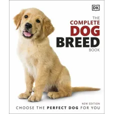 The Complete Dog Breed Book : Choose the Perfect Dog for You