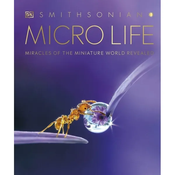 Micro Life : Miracles of the Miniature World Revealed 