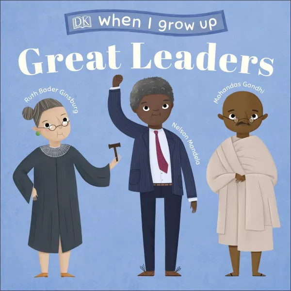 When I Grow Up - Great Leaders. Kids Like You that Became Inspiring Leaders