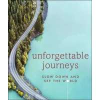 Unforgettable Journeys : Slow down and see the world