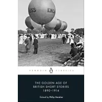 The Golden Age of British Short Stories 1890-1914. Philip Hensher