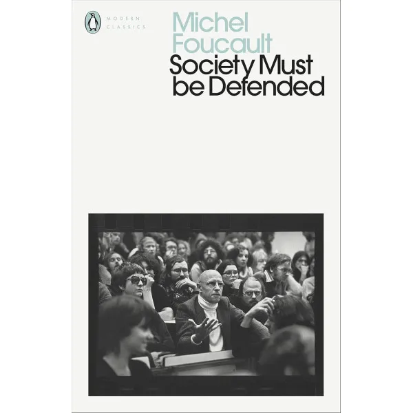 Society Must Be Defended. Michel Foucault