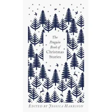 The Penguin Book of Christmas Stories - From Hans Christian Andersen to Angela Carter