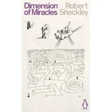 Dimension of Miracles. Robert Sheckley