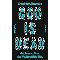 God Is Dead. Friedrich Nietzsche