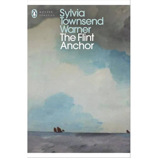 The Flint Anchor. Sylvia Townsend Warner
