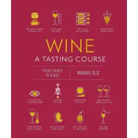 Wine A Tasting Course : From Grape to Glass