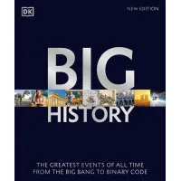 Big History : The Greatest Events of All Time From the Big Bang to Binary Code