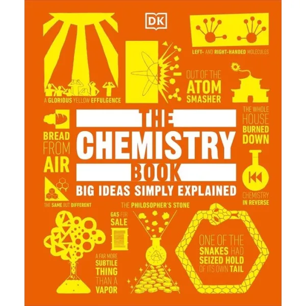The Chemistry Book : Big Ideas Simply Explained