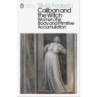 Caliban and the Witch. Silvia Federici