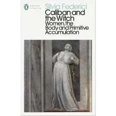 Caliban and the Witch. Silvia Federici