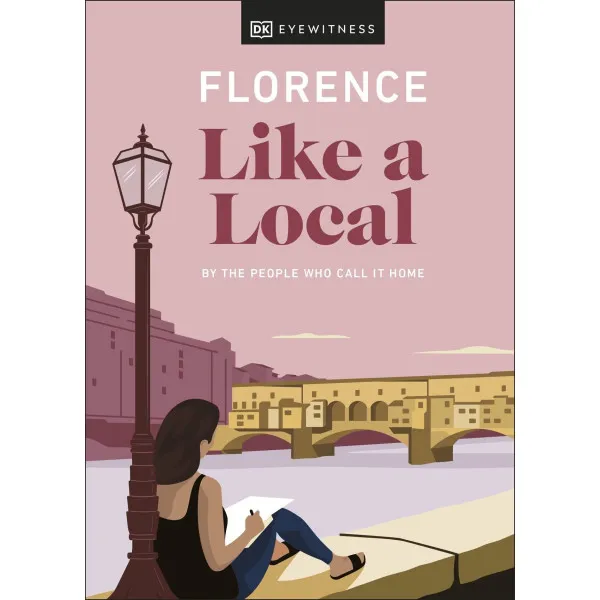 Florence Like a Local. By the People Who Call It Home (Local Travel Guide)