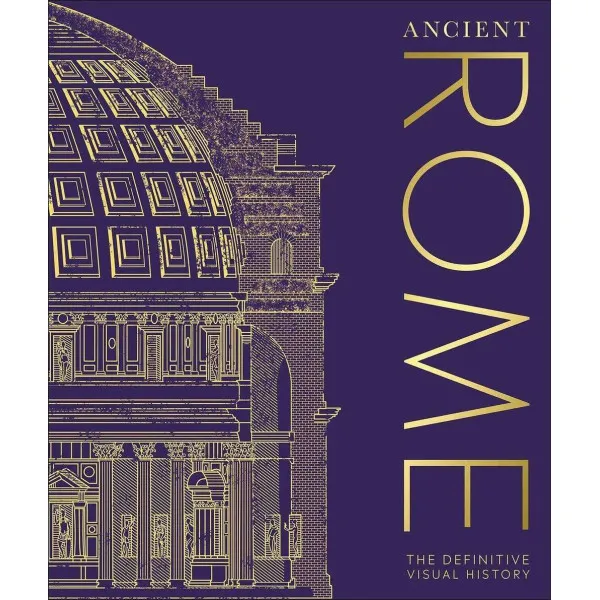 Ancient Rome. The Definitive Visual History