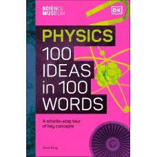 Physics 100 Ideas in 100 Words