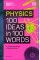 Physics 100 Ideas in 100 Words