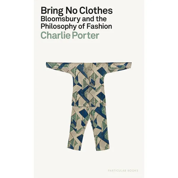 Bring No Clothes. Bloomsbury and the Philosophy of Fashion