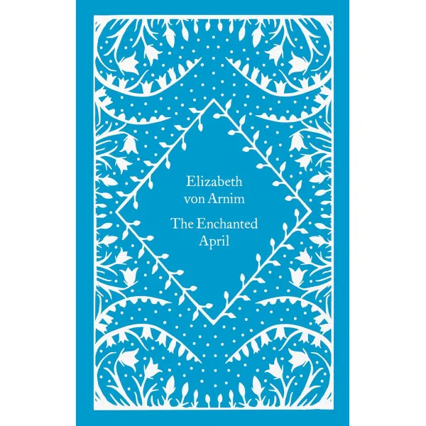 The Enchanted April. Elizabeth von Arnim