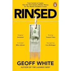 Rinsed: From Cartels to Crypto. Geoff White