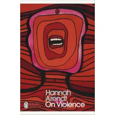 On Violence. Hannah Arendt