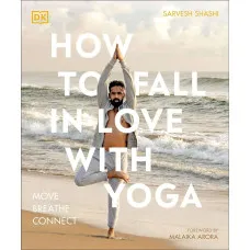 How to Fall in Love with Yoga